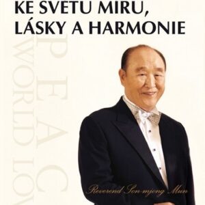 Na cestě ke světu míru, lásky a harmonie (Mun Son-mjong) (česky)