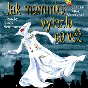 Jak maminka vylezla na věž (Michaela Vetešková) (česky)