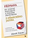 Příprava ke státní maturitě - Němčina (Trmota Zdeněk) (česky)