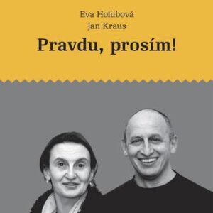 Pravdu, prosím! (Eva Holubová) (česky)