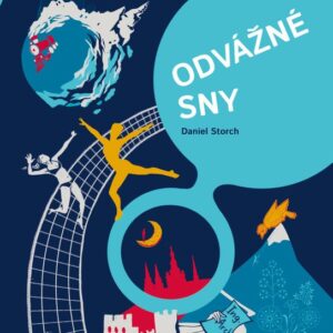 Odvážné sny - 30 Čechů na cestě za úspěchem (Daniel Storch) (česky)
