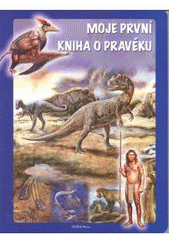 Moje první kniha o pravěku (Zuzana Baláková) (česky)