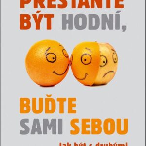 Přestaňte být hodní, buďte sami sebou (Thomas d’Ansembourg) (česky)