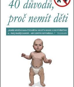 40 důvodů, proč nemít děti (Coriinne Maierová) (česky)