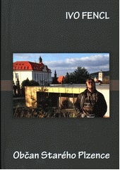 Občan Starého Plzence (Ivo Fencl) (česky)