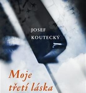 Moje třetí láska (Josef Koutecký) (česky)