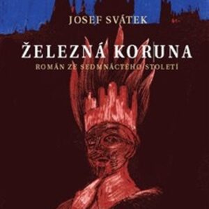 Železná koruna (Josef Svátek) (česky)