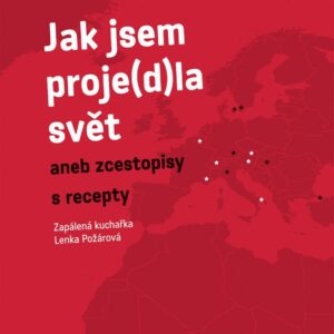 Jak jsem proje(d)la svět (1) (Lenka Požárová) (česky)