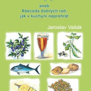 Kuchařský fortelník aneb abeceda dobrých rad jak v kuchyni neprohrát (Jaroslav Vašák) (česky)
