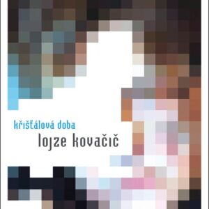 Křišťálová doba (Lojze Kovačič) (česky)