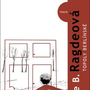 Topoly berlínské - Anne B. Ragdeová (Anne Birkefeldt Ragdeová) (česky)