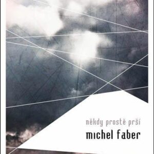 Někdy prostě prší (Michel Faber) (česky)