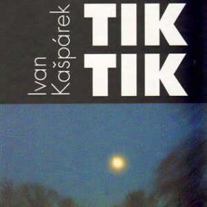 Tik tik tik (Ivan Kašpárek) (česky)