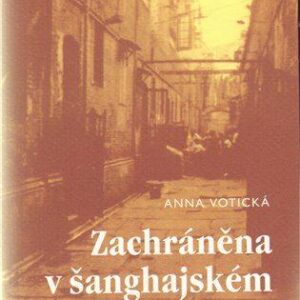 Zachráněna v šanghajském ghettu (Votická, Anna) (česky)