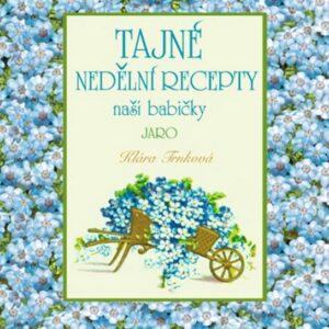 Tajné nedělní recepty naší babičky - Jaro (Klára Trnková) (česky)