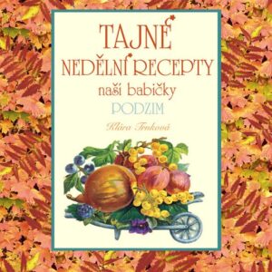 Tajné nedělní recepty naší babičky - Podzim (Klára Trnková) (česky)