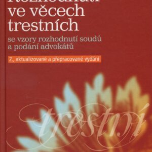 Rozhodnutí ve věcech trestních se vzory rozhodnutí soudů a podání advokátů - 2. vydání (česky)