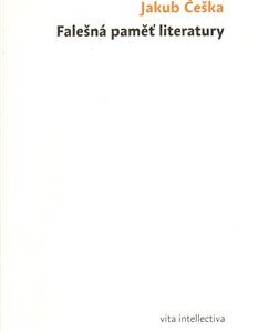 Falešná paměť literatury (Jakub Češka) (česky)