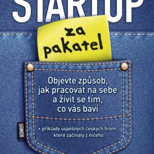 Startup za pakatel - Objevte způsob, jak pracovat na sebe a živit se tím, co vás baví (Chris Guillebeau) (česky)