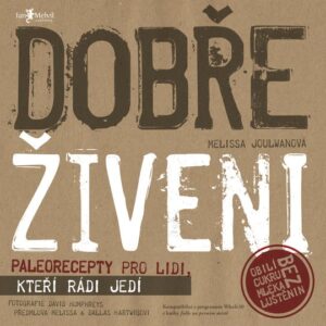 Dobře živeni - Paleorecepty pro lidi, kteří rádi jedí (Melissa Joulwan) (česky)