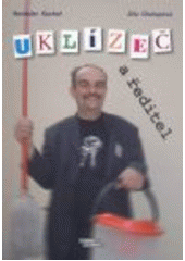 Uklízeč a ředitel (Rostislav Kuchař,Zita Chalupová) (česky)