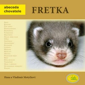 Fretka - Abeceda chovatele (Hana a Vladimír Motyčkovi) (česky)