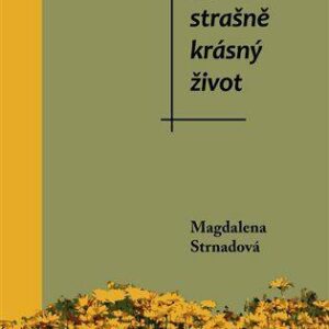 Její strašně krásný život (Strnadová Magdalena) (česky)