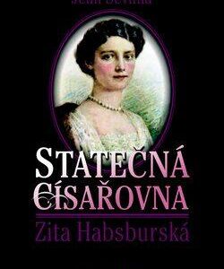 Statečná císařovna Zita Habsburská (Sévillia, Jean) (česky)