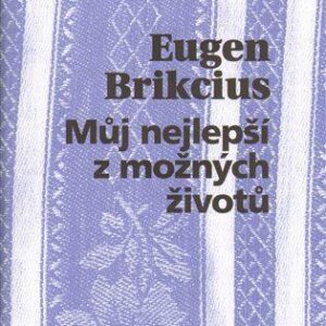 Můj nejlepší z možných životů (Eugen Brikcius) (česky)