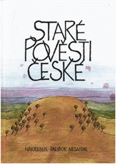 Staré pověsti české (Dalibor Nesnídal) (česky)