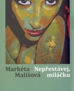 Nepřestávej, miláčku (Markéta Mališová) (česky)