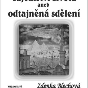 Tajemství života aneb odtajněná sdělení (Zdenka Blechová) (česky)