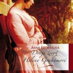 Dvojí život Heleny Grahamové (Anne Brontë) (česky)