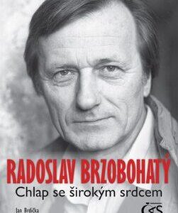 Radoslav Brzobohatý – chlap se širokým srdcem (Jan Brdička) (česky)