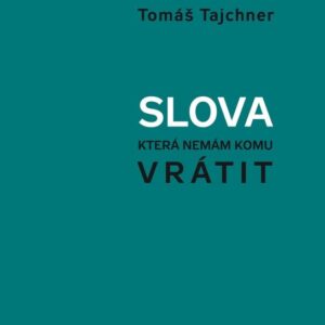 Slova, která nemám komu vrátit (Tomáš Tajchner) (česky)