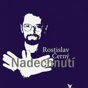 Nadechnutí (Rostislav Černý) (česky)