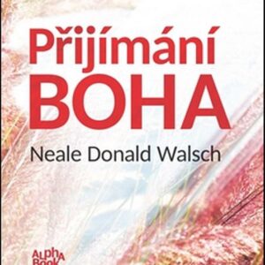 Přijímání Boha (Walsch Neale Donald) (česky)