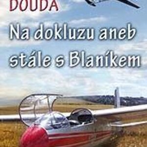 Na dokluzu aneb stále s Blaníkem (Karel Douda) (česky)