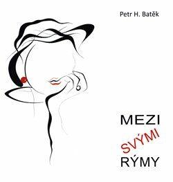 Mezi svými rýmy (Batěk Petr H.) (česky)