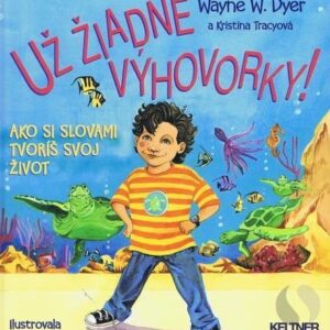 Už žiadne výhovorky! (Wayne W. Dyer)