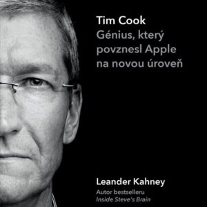 Tim Cook – Génius, který povznesl Apple na novou úroveň (Leander Kahney) (česky)