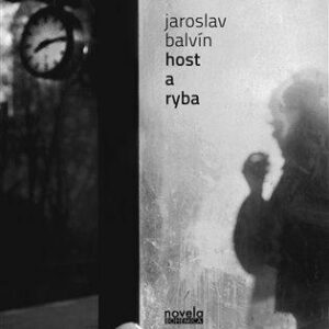 Host a ryba (Jaroslav Balvín) (česky)