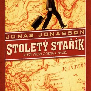 Stoletý stařík, který vylezl z okna a zmizel - Švédský bestseller 2010 a 2011 (Jonas Jonasson) (česky)