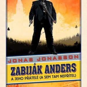 Zabiják Anders a jeho přátelé - (a sem tam nepřítel) (Jonas Jonasson) (česky)
