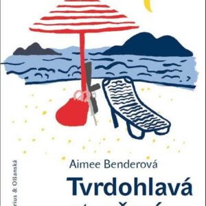 Tvrdohlavá stvoření (Aimee Benderová) (česky)