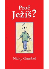Proč Ježíš? (Nicky Gumbel) (česky)