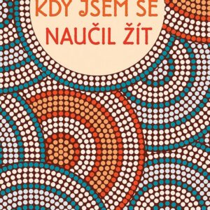 Den, kdy jsem se naučil žít (Laurent Gounelle) (česky)