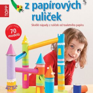 Tvoříme z papírových ruliček (Gudrun Schmitt) (česky)