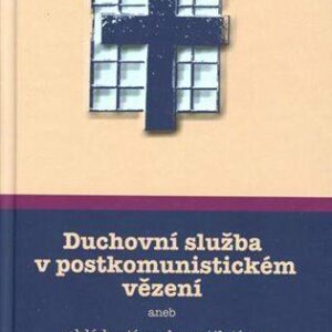 Duchovní služba v postkomunistickém vězení (Bohdan Pivoňka) (česky)