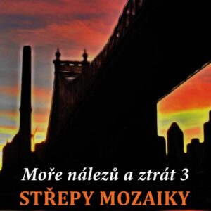 Moře nálezů a ztrát 3: Střepy mozaiky (Lena Valenová) (česky)